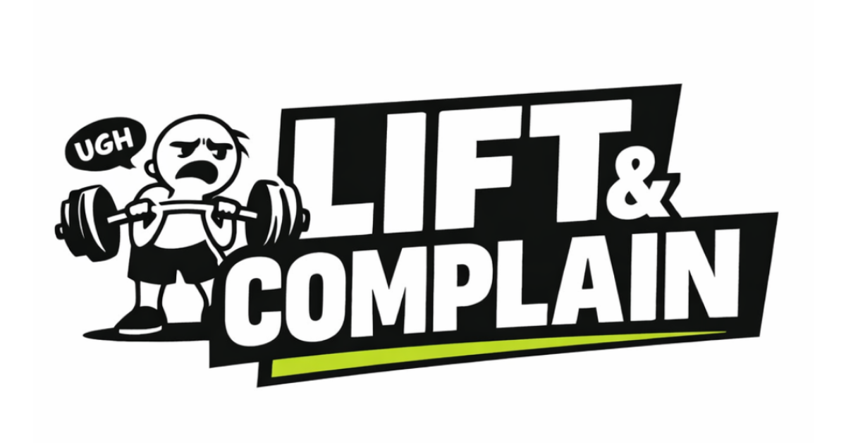 Lift & Complain